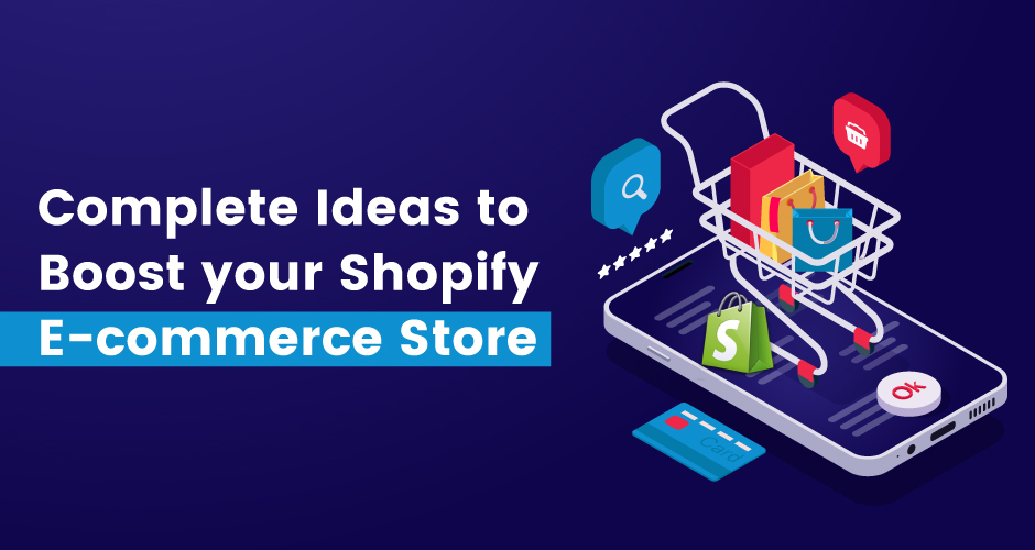 Complete Ideas to boost your Shopify E-commerce Store