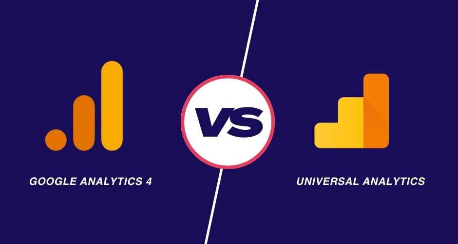 Google Analytics 4 vs Universal Analytics