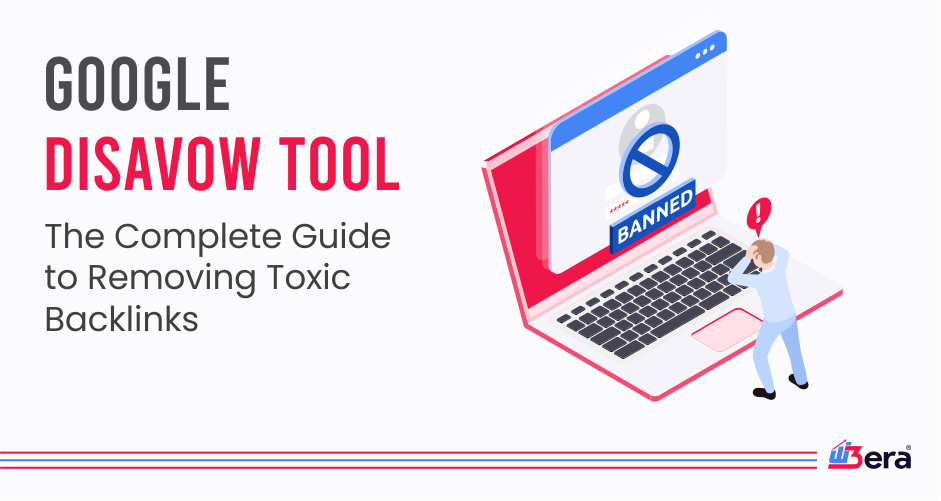 Google Disavow Tool The Complete Guide to Removing Toxic Backlinks